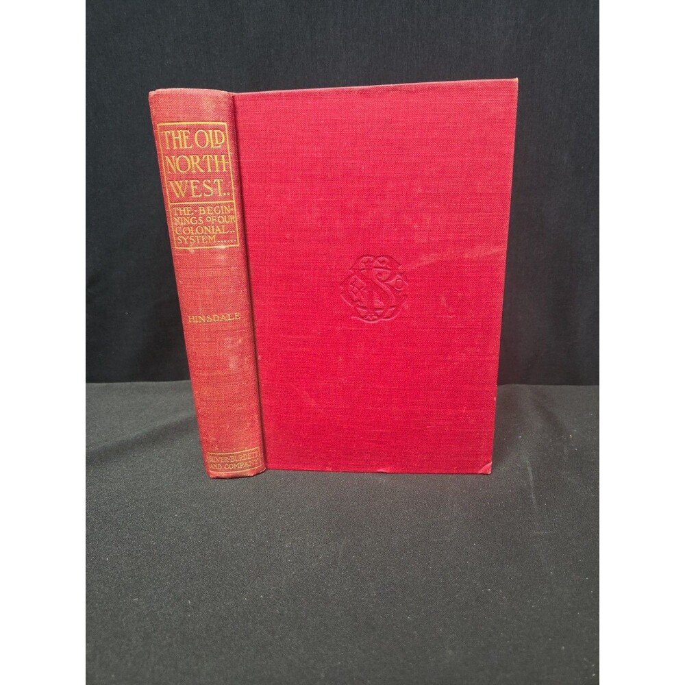 The Old Northwest: The Beginnings of Our Colonial System by Hinsdale 1899 2nd HC